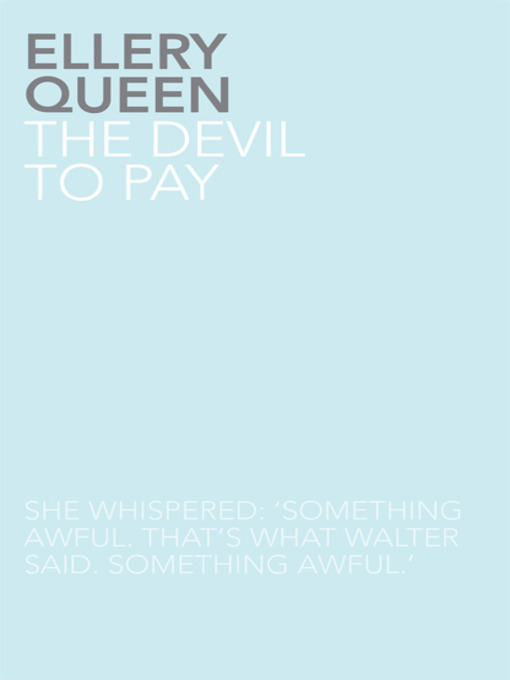 Title details for The Devil To Pay by Ellery Queen - Available